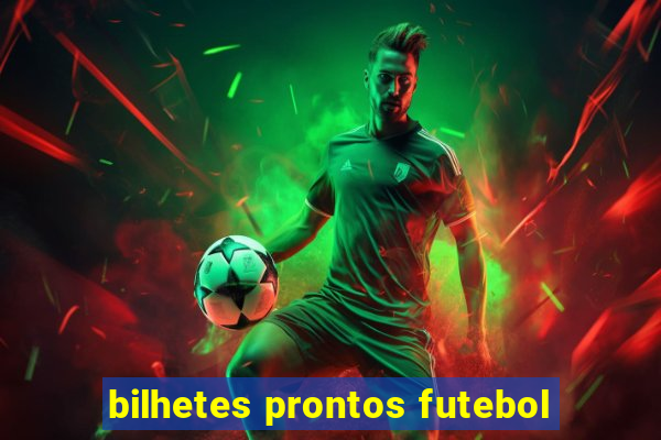 bilhetes prontos futebol